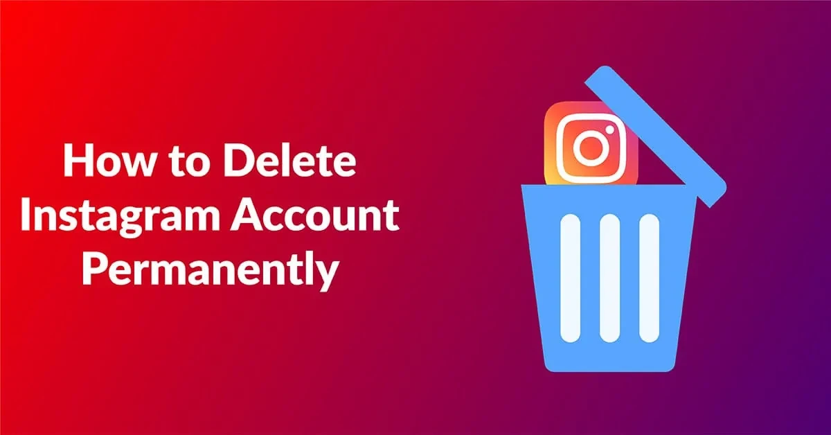 How to delete Instagram Account permanently | Best Guide - Fileion.Com